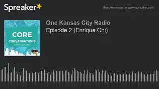 Episode 2 (Enrique Chi) (part 1 of 3)