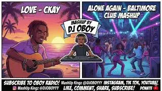 Ckay vs. Alone Again - Love Nwantiti x Baltimore Club (MASHUP by DJ Oboy)