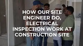How our site engineer do, electrical inspection work at construction site | Site visit