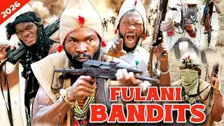 FULANI BANDITS - SYLVESTER MADU, BRAIN JOTTER, ZUBBY MICHAEL, LATEST NOLLYWOOD ACTION MOVIES
