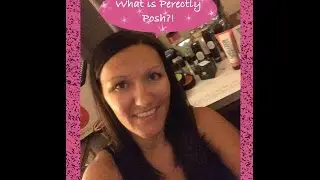 What is Perfectly Posh?!