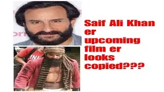 Saif Ali Khan er upcoming film er looks copied