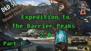 Expedition to the Barrier Peaks 2.0 | Part 1