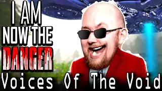 🔴ToG🔴Now I am the DANGER in Voices of the Void