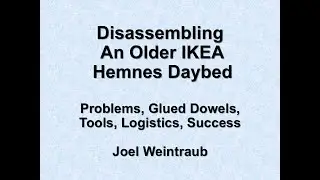 Disassembling An Older IKEA Hemnes Daybed:  Problems, Glued Dowels, Tools, Logistics, Success