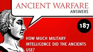 AWA187 - How much military intelligence did the ancients use?
