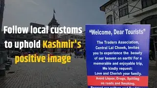 Respect local customs; avoid alcohol and misbehavior to maintain Kashmir's positive image.