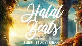 Halal Beats - Sleep, Study, Relax | 99 Names of Allah