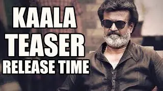 Kaala Teaser Release Time | Rajinikanth Dhanush | Santhosh Narayanan | Pa Ranjith