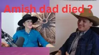 Ep 46. Amish dad dies after having 14 kids what happened next?
