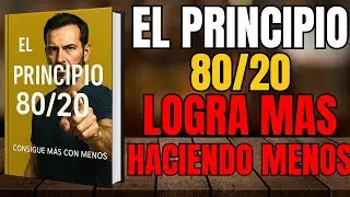 EL PRINCIPIO 80/20: COMO LOGRAR M&Aacute;S CON MENOS l AUDIOLIBRO