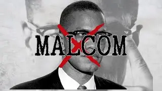 Why They Killed Malcom X