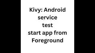 ServiceForground with kivy to bring App from foreground