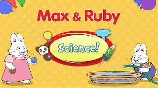 Max & Ruby: Science!