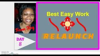 Best Easy Work RELAUNCH ~ DAY 8