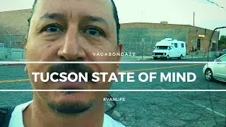 Tucson State of Mind I  #VANLIFE