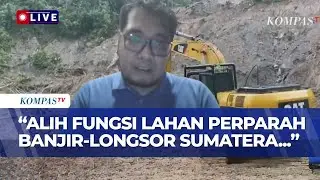 [FULL] WALHI Soroti Dugaan Kerusakan Alam Akibat Alih Fungsi Lahan Picu Banjir-Longsor di Sumatera