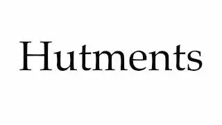 How to Pronounce Hutments