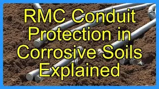 RMC Conduit Protection in Corrosive Soils Explained