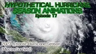 2023 Hypothetical Atlantic Hurricane Season (MasterGarfield)