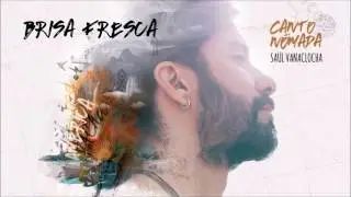Brisa Fresca - Saül Vanaclocha ( Canto Nómada)