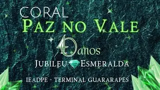 CORAL PAZ NO VALE 40 ANOS - Jesus, Sempre Te Amo!