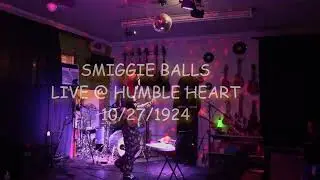 Smiggie Balls - Live @ Humble Heart 10/27/1924