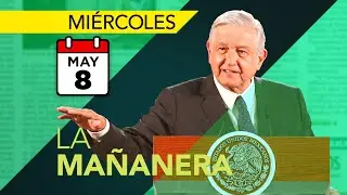 La conferencia mañanera del 8 de mayo | En vivo
