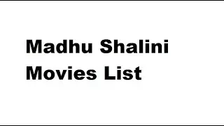 Madhu Shalini Movies List - Total Movies List
