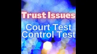 Trust 101: Court Test and Control Test  -What Makes Trust Foreign?