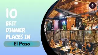 Best Dinner Restaurants in El Paso | Where to Eat in El Paso | United States