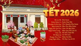 Cảm Giác Tết Quay Về 🎉 Âm Nhạc Xuân BÍNH NGỌ 2026