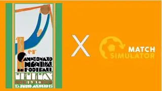 I Replayed the 1930 World Cup in Match Simulator!
