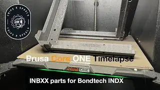 🕒 8 Hours of Printing in Just 2 Minutes! | Prusa Core One Timelapse &ndash; INBXX Parts  for Bondtech INDX