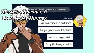 Obey me x KpopDP: Mammon, Raphael, & Solomon as Huntrix &bull; Part 1
