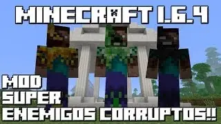 Minecraft 1.6.4 MOD SUPER ENEMIGOS CORRUPTOS!