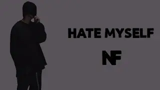 NF - Hate Myself (Lyrics)