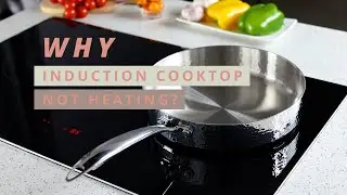 Troubleshooting Guide | 4 Common Reasons Why Induction Cooktop is Not Heating