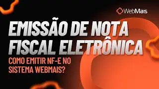 Emiss&atilde;o de nota fiscal eletr&ocirc;nica - Como emitir nfe no Sistema WebMais