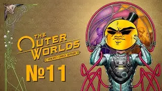 Прохождение The Outer Worlds: Spacer's Choice Edition №11
