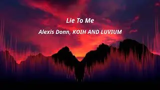 Lie to Me | Song by Alexis Donn, KOIH, and LUVIUM | 320kbps