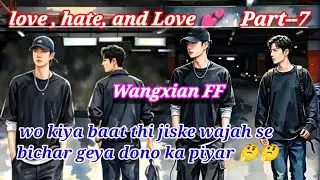 WANGXIAN FF // LOVE , HATE AND LOVE 💕 // PART--7 // WANGXIAN FANFICTION EXPLAINED IN HINDI //
