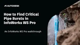 How to Find Critical Pipe Bursts in InfoWorks WS Pro