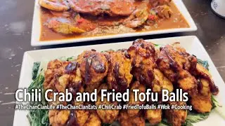 TheChanClan Cooks: Wok Cooking Singaporean Chili Crab and Deep-Fried Tofu Balls