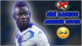 mario balotelli paranız yoksa sizi sadece anneniz sever