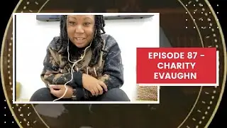 Episode 87 - Charity Evaughn