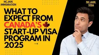 What to Expect From Canada&rsquo;s Start-Up Visa Program in (2025) !