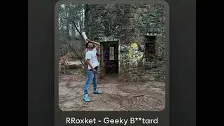 Geeky B*st*rd - RRoxket