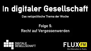 Recht auf Vergessenwerden: DigiGes @ FluxFM