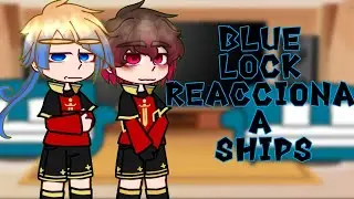 Blue Lock reacciona a sus Ships🫐 |Gacha Reaction |Faltas de ortografía 🥀